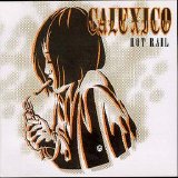 Calexico - Hot Rail