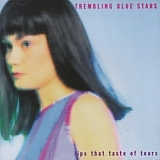 Trembling Blue Stars - Lips That Taste Of Tears