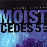 Moist - Mercedes Five And Dime