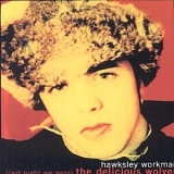 Hawksley Workman - (Last Night We Were) The Delicious Wolves