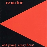Neil Young & Crazy Horse - Re-ac-tor