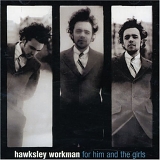 Hawksley Workman - For Him And The Girls