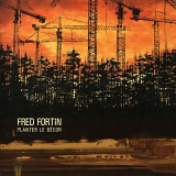 Fred Fortin - Planter Le Décor