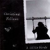 Christine Fellows - 2 Little Birds