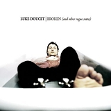 Luke Doucet - Broken (And Other Rogue States)