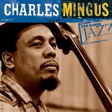 Charles Mingus - Ken Burns JAZZ Collection: Charles Mingus