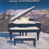 Supertramp - Even In The Quietest Moments