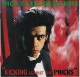 Nick Cave & The Bad Seeds - Kicking Against The Pricks [1986]