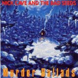 Nick Cave & The Bad Seeds - Murder Ballads [1996]