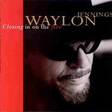 Waylon Jennings - Closing In On The Fire