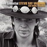 Stevie Ray Vaughan and Double Trouble - The Essential Steve Ray Vaughan and Double Trouble
