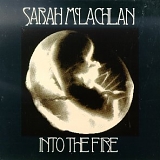 Sarah McLachlan - Into The Fire (single)