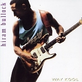 Hiram Bullock - Way Kool