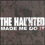 The Haunted - The Haunted Made Me Do It
