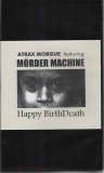Morder Machine (Featuring Atrax Morgue) - Happy BirthDeath