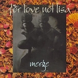For Love Not Lisa - Merge