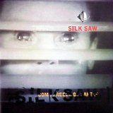Silk Saw - Come Freely, Go Safely
