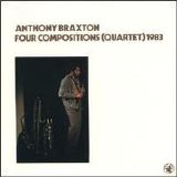 Braxton Anthony - Four Compositions (Quartet 1983)