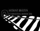 Braxton Anthony - 9 Compositions (Iridium) 2006