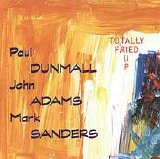 Dunmall Paul - Totally fried up