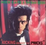 Cave Nick & The Bad Seeds - Kicking Against the Pricks