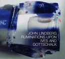 Lindberg John - ruminations upon Ives and Gottschalk