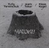 Yaremchuk Yuriy Mark Tokar, Klaus Kugel - Yatoku