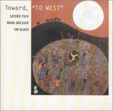 Fujii Satoko - Toward, "TO WEST"
