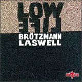 Brötzmann Peter & Bill Laswell - Lowlife