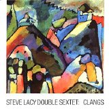 Lacy Steve Double Sextet - Clangs