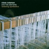 Coleman Steve and five elements - Weaving Symbolics