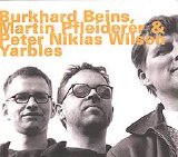 Beins Burkhard, Peter Niklas Wilson, Martin Pfleiderer - Yarbles
