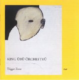 King Übü Örchestrü - Trigger Zone