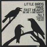 Brötzmann Peter Die Like a Dog Quartet - Little Birds Have Fast Hearts