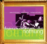 Brötzmann Peter - NOTHUNG