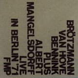 Brötzmann Peter, Fred Van Hove, Albert Mangelsdorff, Han Bennink, Hove/Bennink/ - Live in Berlin '71