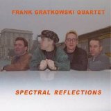 Gratkowski Frank Quartet - Spectral Reflections