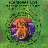 Various artists - SoupSong Live - The Music of Robert Wyatt