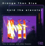 Orange Then Blue - Hold the Elevator: Live in Europe & Other Haunts