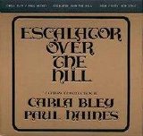 Bley Carla and Paul Haines - Escalator Over the Hill