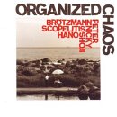 Brötzmann Scopelitis/Han - Organized Chaos