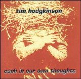 Hodgkinson Tim - Each In Our Own Thoughts