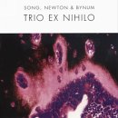 Song, Newton, Bynum - Trio Ex Nihilo