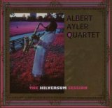 Ayler Albert Quartet - The Hilversum Session