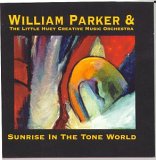 Parker William & The Little Huey Creative Music Orchestra - Sunrise in the Tone World