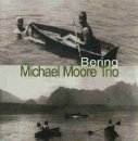 Moore Michael Trio - Benrng