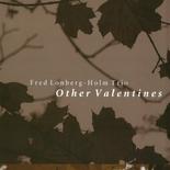 Longberg-Holm Fred Trio - Other Valentines