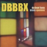 Da  Beat Bass Brass Xperienz - DBBBX