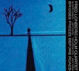 Lonberg-Holm Fred Quartet - Bridges Freeze Before Roads