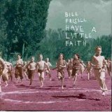 Frisell Bill - Have a Little Faith